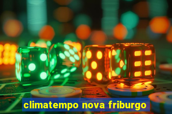 climatempo nova friburgo